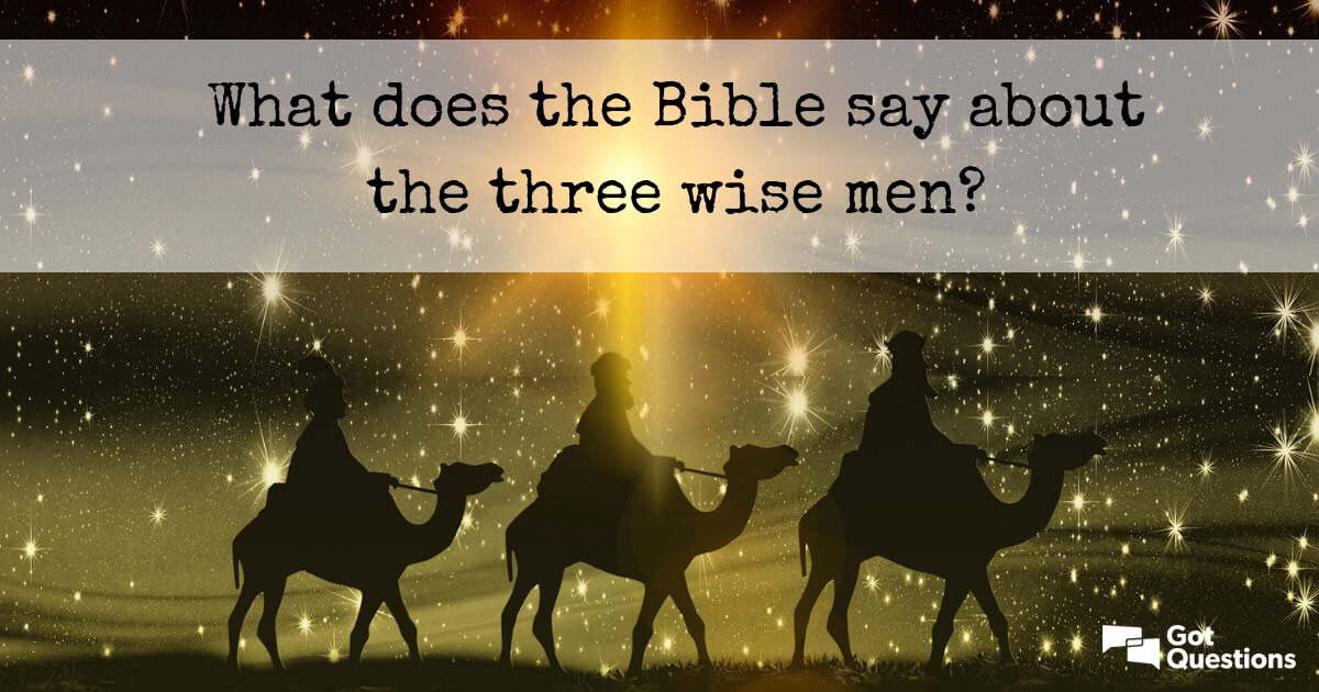 What Does The Bible Say About The Three Wise Men Magi 