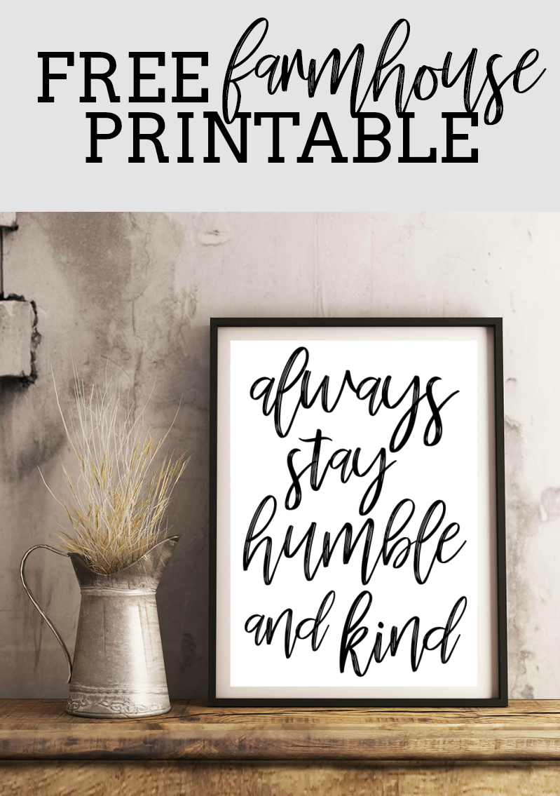  Always Stay Humble Kind Free Farmhouse Printable 